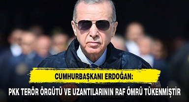 CUMHURBAŞKANI ERDOĞAN: PKK TERÖR ÖRGÜTÜ VE UZANTILARININ RAF ÖMRÜ TÜKENMİŞTİR