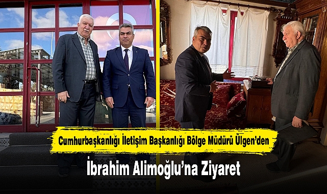 Cumhurbaşkanlığı İletişim Başkanlığı Bölge Müdürü Ülgen'den İbrahim Alimoğlu'na Ziyaret