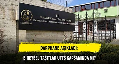 DARPHANE AÇIKLADI: BİREYSEL TAŞITLAR UTTS KAPSAMINDA MI?
