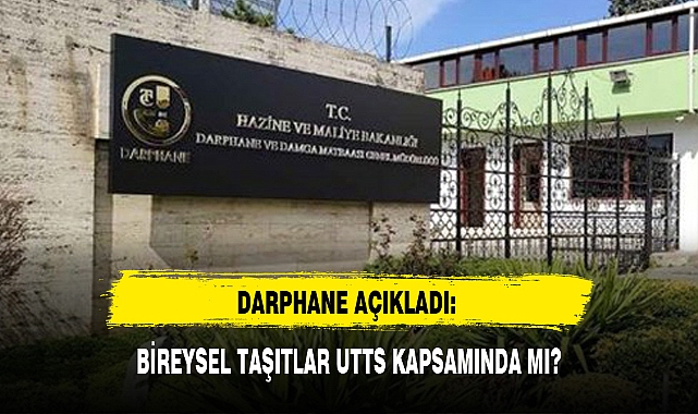 DARPHANE AÇIKLADI: BİREYSEL TAŞITLAR UTTS KAPSAMINDA MI?