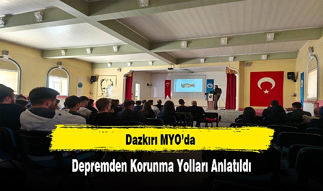 Dazkırı MYO’da Depremden Korunma Yolları Anlatıldı