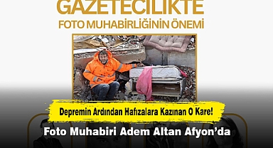 Depremin Ardından Hafızalara Kazınan O Kare! Foto Muhabiri Adem Altan Afyon’da
