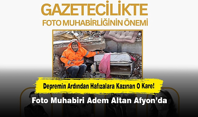 Depremin Ardından Hafızalara Kazınan O Kare! Foto Muhabiri Adem Altan Afyon’da