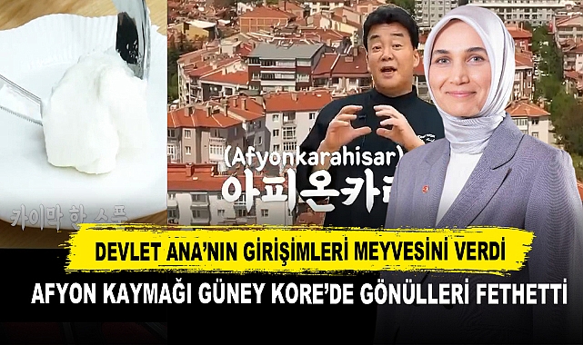 Devlet Ana’nın Girişimleri Meyvesini Verdi Afyon Kaymağı Güney Kore’de Gönülleri Fethetti