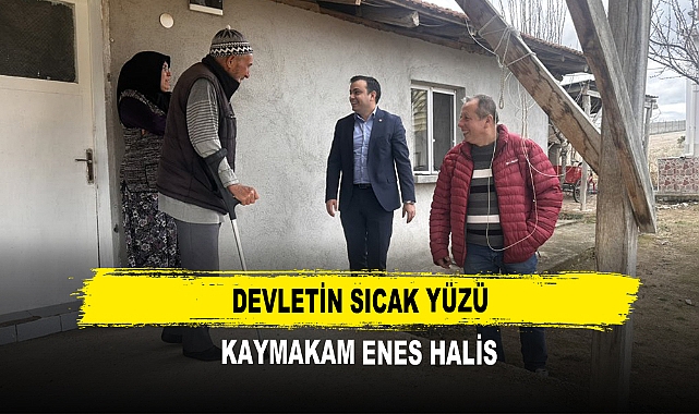 Devletin Sıcak Yüzü Kaymakam Enes Halis