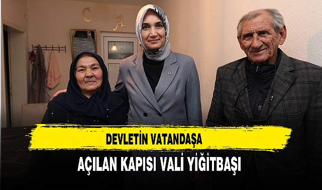 Devletin Vatandaşa  Açılan Kapısı Vali Yiğitbaşı