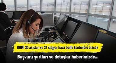 DHMİ 30 asistan ve 27 stajyer hava trafik kontrolörü alacak
