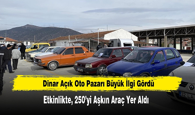 Dinar Açık Oto Pazarı Büyük İlgi Gördü