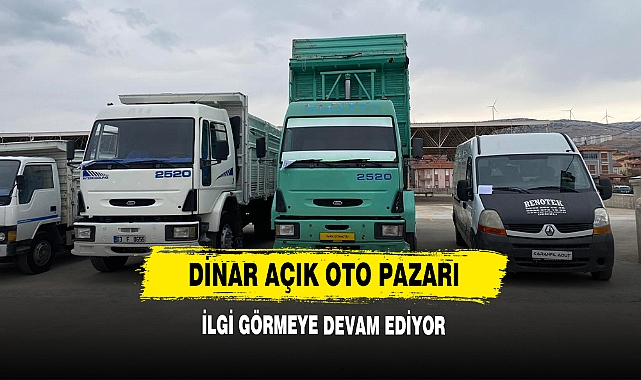 Dinar Açık Oto Pazarı İlgi Görmeye Devam Ediyor