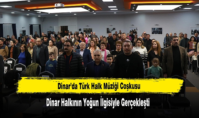 Dinar’da Türk Halk Müziği Coşkusu