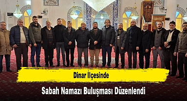 Dinar İlçesinde Sabah Namazı Buluşması Düzenlendi