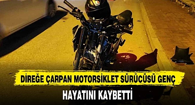 DİREĞE ÇARPAN MOTORSİKLET SÜRÜCÜSÜ GENÇ HAYATINI KAYBETTİ