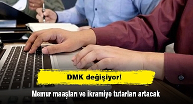 DMK değişiyor! Memur maaşları ve ikramiye tutarları artacak