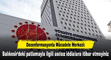 DMM: Balıkesir'deki patlamayla ilgili asılsız iddialara itibar etmeyiniz