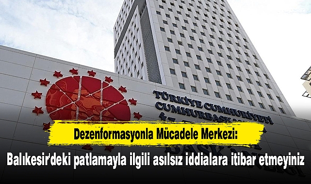 DMM: Balıkesir'deki patlamayla ilgili asılsız iddialara itibar etmeyiniz