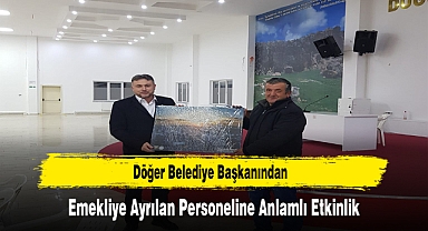 Döğer Belediye Başkanından, Emekliye Ayrılan Personeline Anlamlı Etkinlik