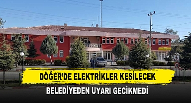 Döğer’de Elektrikler Kesilecek Belediyeden Uyarı Gecikmedi