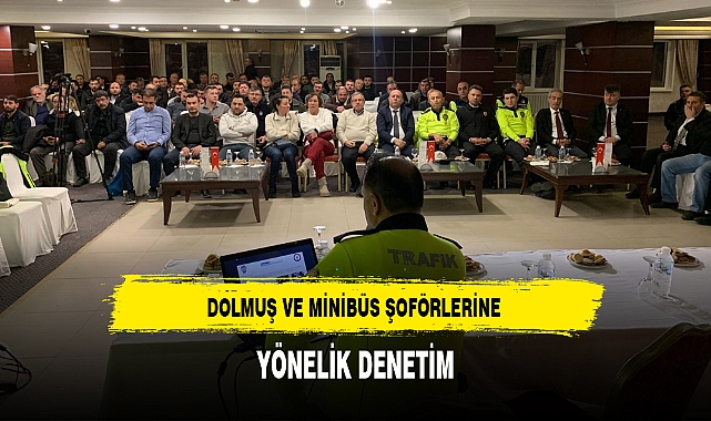 DOLMUŞ VE MİNİBÜS ŞOFÖRLERİNE YÖNELİK DENETİM