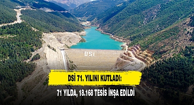 DSİ 71. Yılını Kutladı: 71 Yılda, 18.168 Tesis İnşa Edildi