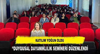 “DUYGUSAL DAYANIKLILIK SEMİNERİ DÜZENLENDİ