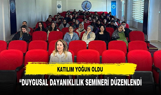 “DUYGUSAL DAYANIKLILIK SEMİNERİ DÜZENLENDİ