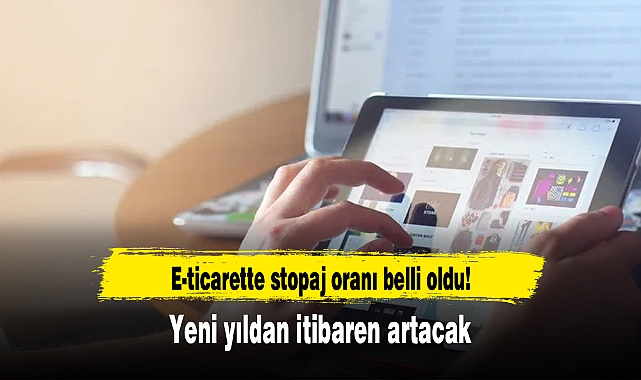 E-ticarette stopaj oranı belli oldu! Yeni yıldan itibaren artacak