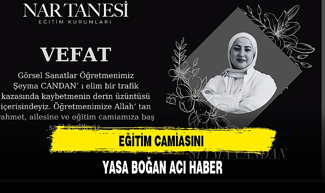 EĞİTİM CAMİASINI YASA BOĞAN ACI HABER