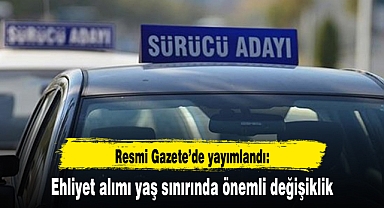 Ehliyet alımı yaş sınırında önemli değişiklik