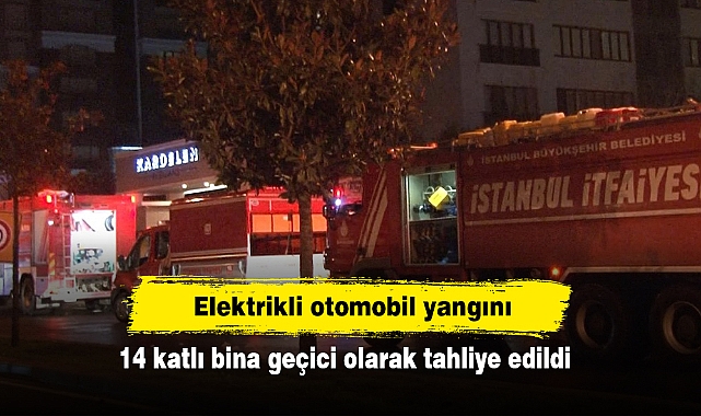 Elektrikli otomobil yangını: 14 katlı bina geçici olarak tahliye edildi