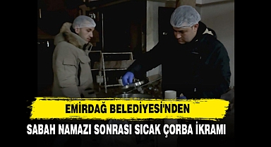 Emirdağ Belediyesi'nden Sabah Namazı Sonrası Sıcak Çorba İkramı