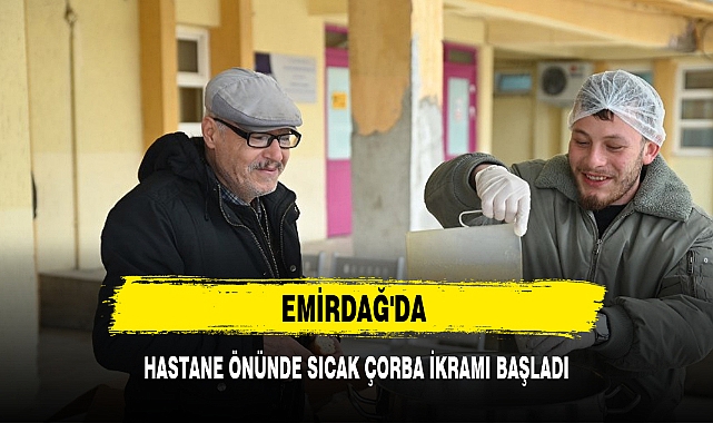 EMİRDAĞ'DA HASTANE ÖNÜNDE SICAK ÇORBA İKRAMI BAŞLADI