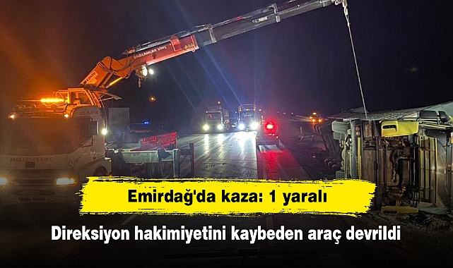 Emirdağ'da kaza:1 yaralı!  Direksiyon hakimiyetini kaybeden araç devrildi