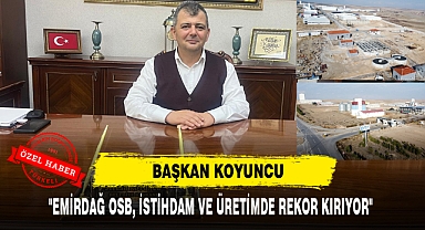 EMİRDAĞ OSB, İSTİHDAM VE ÜRETİMDE REKOR KIRIYOR