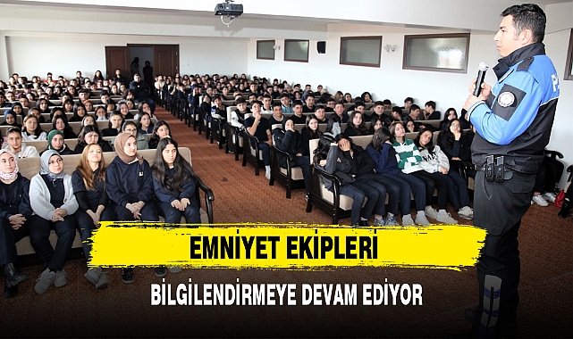 EMNİYET EKİPLERİ BİLGİLENDİRMEYE DEVAM EDİYOR