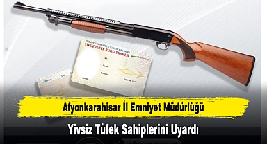 Emniyet Müdürlüğü Yivsiz Tüfek Sahiplerini Uyardı
