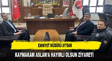 Emniyet Müdürü Ay’dan Kaymakam Aslan’a Hayırlı Olsun Ziyareti
