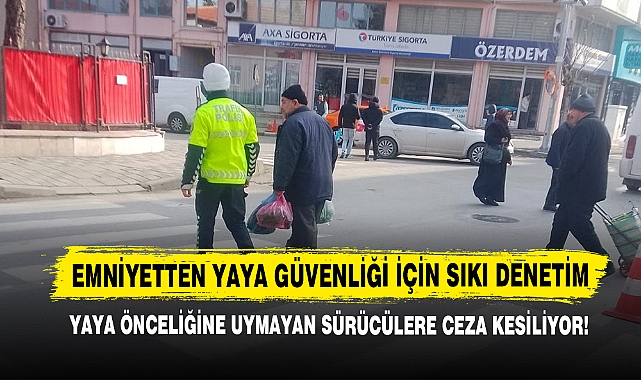 Emniyetten Yaya Güvenliği İçin Sıkı Denetim