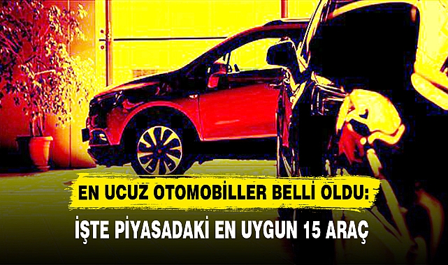 EN UCUZ OTOMOBİLLER BELLİ OLDU: