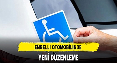 ENGELLİ OTOMOBİLİNDE YENİ DÜZENLEME