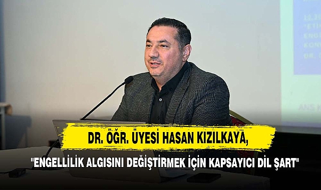 "Engellilik Algısını Değiştirmek İçin Kapsayıcı Dil Şart"