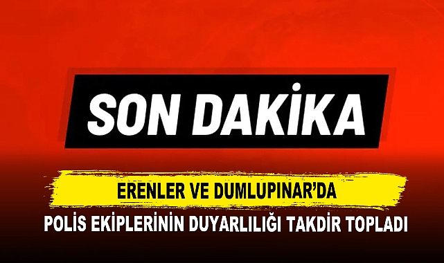 Erenler ve Dumlupınar’da Polis Ekiplerinin Duyarlılığı Takdir Topladı