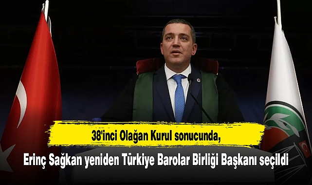 Erinç Sağkan yeniden Türkiye Barolar Birliği Başkanı seçildi