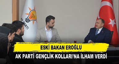 Eski Bakan Eroğlu AK Parti Gençlik Kolları’na İlham Verdi