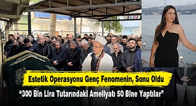 Estetik Operasyonu Genç Fenomenin, Sonu Oldu