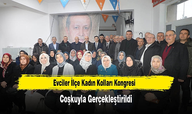 Evciler İlçe Kadın Kolları Kongresi, Coşkuyla Gerçekleştirildi