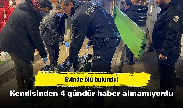 Evinde ölü bulundu!  Kendisinden 4 gündür haber alınamıyordu