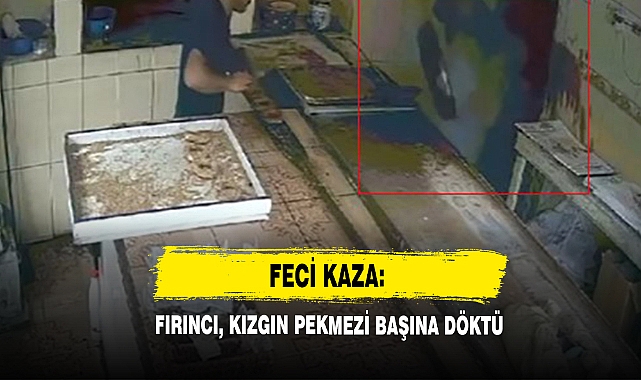 Feci Kaza: Fırıncı, Kızgın Pekmezi Başına Döktü