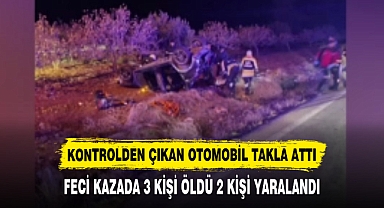 FECİ KAZADA 3 KİŞİ ÖLDÜ 2 KİŞİ YARALANDI
