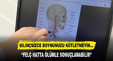 “FELÇ HATTA ÖLÜMLE SONUÇLANABİLİR”