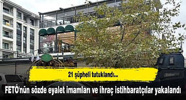 FETÖ'nün sözde eyalet imamları ve ihraç istihbaratçılar yakalandı